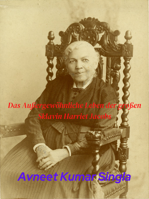Title details for Das Außergewöhnliche Leben der großen Sklavin Harriet Jacobs by Avneet Kumar Singla - Available